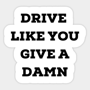 Drive Like You Give a Damn Sticker